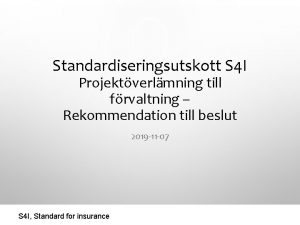 Standardiseringsutskott S 4 I Projektverlmning till frvaltning Rekommendation