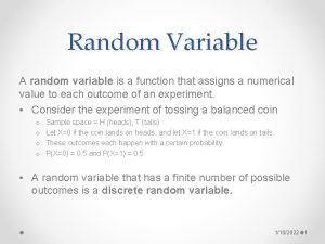 Random Variable A random variable is a function