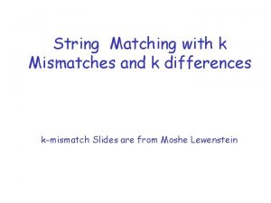 String Matching with k Mismatches and k differences