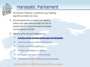 Hanseatic Parliament The Hanseatic Parliament was formed in