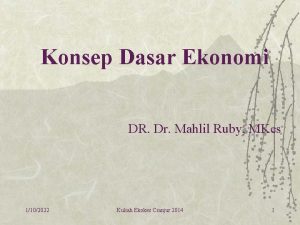 Konsep Dasar Ekonomi DR Dr Mahlil Ruby MKes