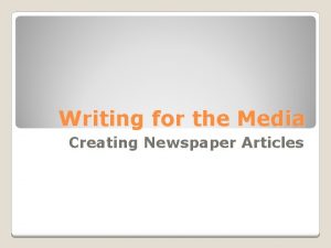 Writing for the Media Creating Newspaper Articles Short