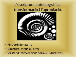 Lescriptura autobiogrfica transformaci i lapropiaci Per Jordi Bonaterra