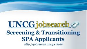 Screening Transitioning SPA Applicants http jobsearch uncg eduhr