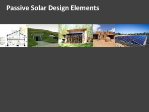 Passive Solar Design Elements Building Orientation Correctly orienting