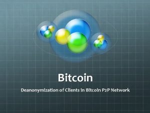 Bitcoin Deanonymization of Clients in Bitcoin P 2