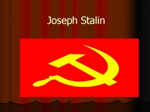 Joseph Stalin Joseph Stalin After Lenins death in