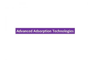 Advanced Adsorption Technologies Adsorption Fundamentals Adsorption Accumulation of