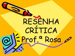 RESENHA CRTICA Prof Rosa Resenha Conceito Tipos de