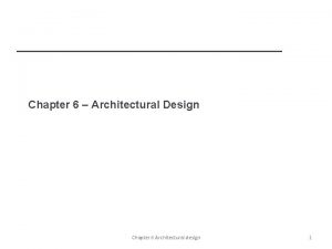 Chapter 6 Architectural Design Chapter 6 Architectural design