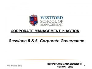 CORPORATE MANAGEMENT in ACTION Sessions 5 6 Corporate