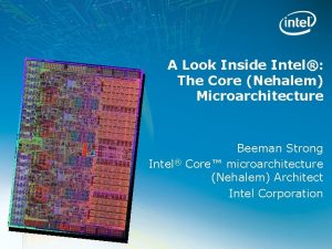 A Look Inside Intel The Core Nehalem Microarchitecture