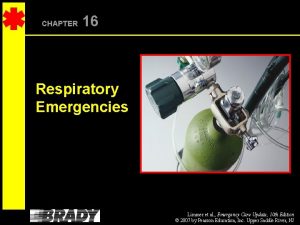 CHAPTER 16 Respiratory Emergencies Limmer et al Emergency