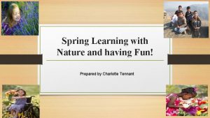 Spring Learning with Nature and having Fun Prepared