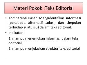 Materi Pokok Teks Editorial Kompetensi Dasar Mengidentifikasi informasi
