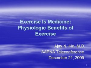 Exercise Is Medicine Physiologic Benefits of Exercise Ajay