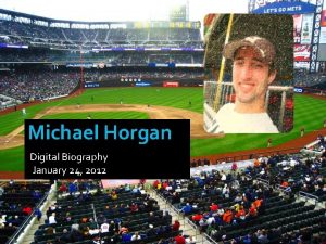 Michael Horgan Digital Biography January 24 2012 Seton