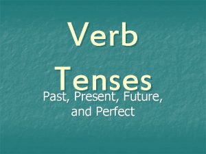 Verb Tenses Past Present Future and Perfect Definition