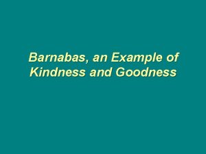 Barnabas an Example of Kindness and Goodness Is