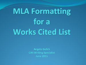MLA Formatting for a Works Cited List Angela