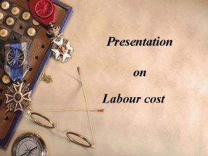 Presentation on Labour cost Introduction w Labour cost