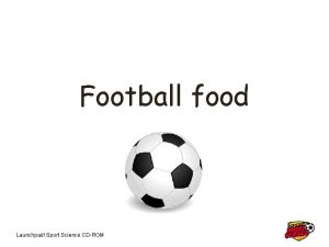 Football food Launchpad Sport Science CDROM Why is