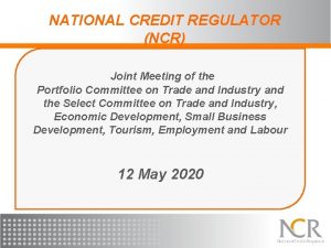 NATIONAL CREDIT REGULATOR NCR Joint Meeting of the