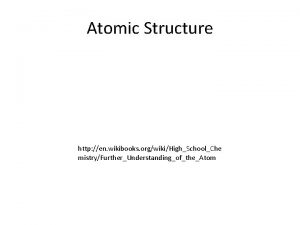 Atomic Structure http en wikibooks orgwikiHighSchoolChe mistryFurtherUnderstandingoftheAtom Subatomic