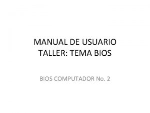 MANUAL DE USUARIO TALLER TEMA BIOS COMPUTADOR No