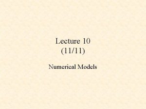Lecture 10 1111 Numerical Models Numerical Weather Prediction