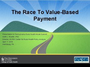 The Race To ValueBased Payment Presentation to Pennsylvania