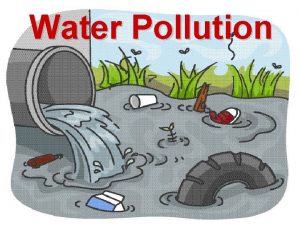 Water Pollution Water Pollution 1 Water quality being
