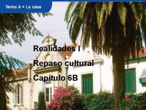 Realidades I Repaso cultural Captulo 6 B La