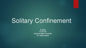 Solitary Confinement Susana CCJS 201 Sonoma State University
