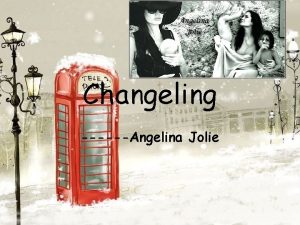Changeling Angelina Jolie Mr and Mrs Smith Lara
