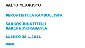 AALTOYLIOPISTO PERUSTIETOJA RAMBOLLISTA SHKSUUNNITTELU RAKENNUSURAKASSA LUENTO 25 1