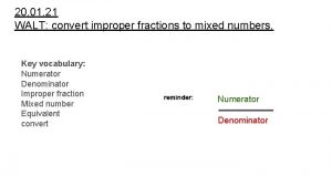 20 01 21 WALT convert improper fractions to