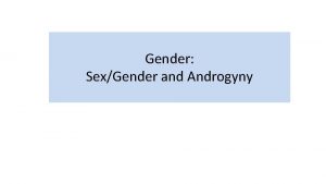 Gender SexGender and Androgyny Specification checklist Sex and