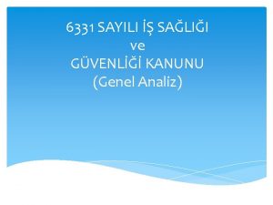 6331 SAYILI SALII ve GVENL KANUNU Genel Analiz