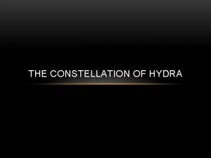 THE CONSTELLATION OF HYDRA Location in the sky