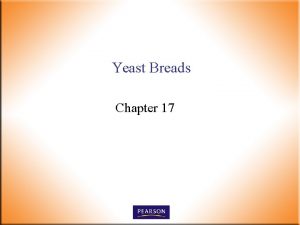 Yeast Breads Chapter 17 Yeast Bread Characteristics n