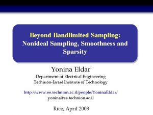 Beyond Bandlimited Sampling Nonideal Sampling Smoothness and Sparsity