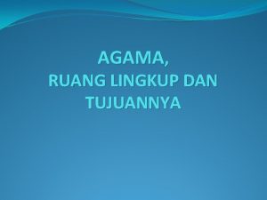 AGAMA RUANG LINGKUP DAN TUJUANNYA PENGERTIAN AGAMA DIMENSI