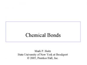 Chemical Bonds Mark P Heitz State University of