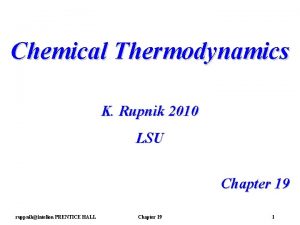 Chemical Thermodynamics K Rupnik 2010 LSU Chapter 19