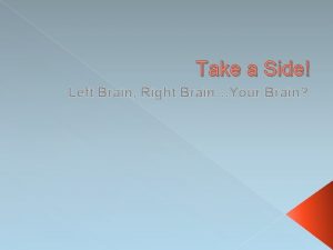 Take a Side Left Brain Right BrainYour Brain