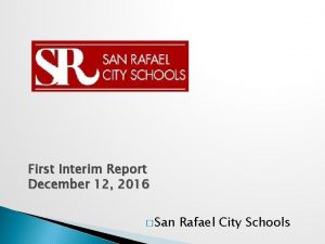 First Interim Report December 12 2016 San Rafael