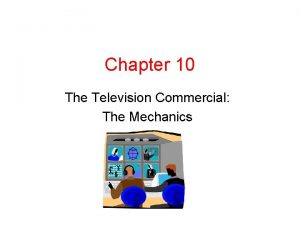 Chapter 10 The Television Commercial The Mechanics Television