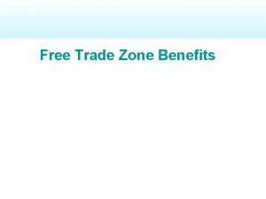 Free Trade Zone Benefits What Benefits do Zones