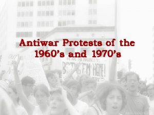 Antiwar Protests of the 1960s and 1970s Were